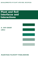 Plant and Soil Interfaces and Interactions: Proceedings of the International Symposium: Plant and Soil: Interfaces and Interactions. Wageningen, the Netherlands August 6-8, 1986