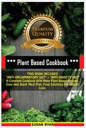 Plant Based Cookbook: THIS BOOK INCLUDES "ANTI INFLAMMATORY DIET" + "ANTI ANXIETY DIET" A Complete Cookbook With Many Plant Based Recipes. Easy And Quick Meal Plan. Food Solutions For Weight Loss