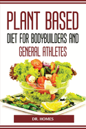 Plant Based Diet for Bodybuilders and General Athletes