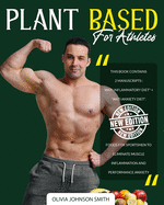 Plant Based for Athletes: This Book Contains 2 Manuscripts: "Anti Inflammatory Diet" + "Anti Anxiety Diet". Foods For Sportsmen To Eliminate Muscle Inflammation And Performance Anxiety