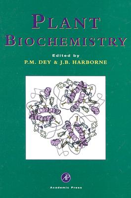 Plant Biochemistry - Dey, P M (Editor), and Harborne, J B (Editor)
