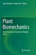 Plant Biomechanics: From Structure to Function at Multiple Scales