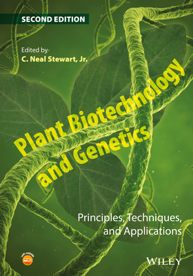 Plant Biotechnology and Genetics: Principles, Techniques, and Applications - Stewart, C Neal, Jr. (Editor)