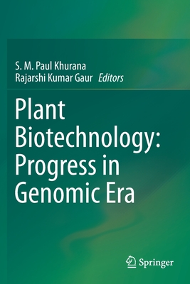 Plant Biotechnology: Progress in Genomic Era - Khurana, S M Paul (Editor), and Gaur, Rajarshi Kumar (Editor)