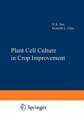 Plant Cell Culture in Crop Improvement - Giles, Kenneth (Editor)