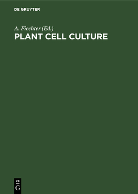Plant Cell Culture - Fiechter, A (Editor)