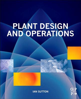 Plant Design and Operations - Sutton, Ian
