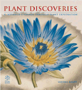 Plant Discoveries: A Botanist's Voyage Through Plant Exploration - Knapp, Sandra, and Raven, Peter, BSC, PhD, MRCP, Mrcpsych (Preface by)