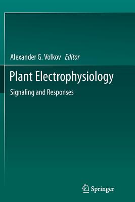 Plant Electrophysiology: Signaling and Responses - Volkov, Alexander G (Editor)