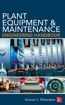 Plant Equipment & Maintenance Engineering Handbook - Richardson, Duncan