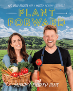 Plant Forward: 100 Bold Recipes for a Mostly Healthy Lifestyle