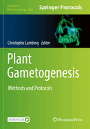 Plant Gametogenesis: Methods and Protocols