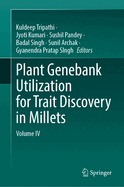 Plant Genebank Utilization for Trait Discovery in Millets: Volume IV