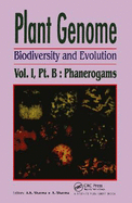 Plant Genome: Biodiversity and Evolution, Vol. 1, Part B: Phanerogams (Higher Groups)