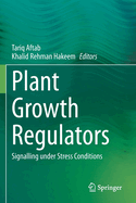 Plant Growth Regulators: Signalling Under Stress Conditions