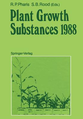 Plant Growth Substances 1988 - Pharis, Richard P (Editor), and Rood, Stewart B (Editor)