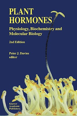 Plant Hormones: Physiology, Biochemistry and Molecular Biology - Davies, P J (Editor)