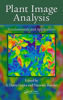 Plant Image Analysis: Fundamentals and Applications - Gupta, S Dutta (Editor), and Ibaraki, Yasuomi (Editor)