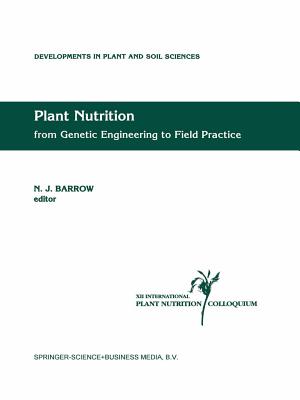 Plant Nutrition - from Genetic Engineering to Field Practice: Proceedings of the Twelfth International Plant Nutrition Colloquium, 21-26 September 1993, Perth, Western Australia - Barrow, J. (Editor)