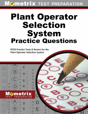 Plant Operator Selection System Practice Questions: Poss Practice Tests & Exam Review for the Plant Operator Selection System - Mometrix Workplace Aptitude Test Team (Editor)