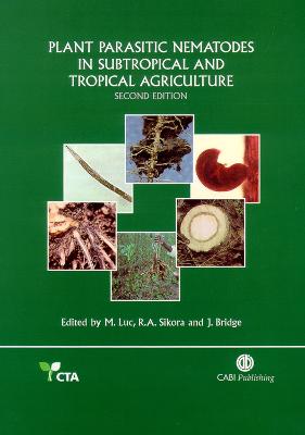 Plant Parasitic Nematodes in Subtropical and Tropical Agriculture - Luc, Michel (Editor), and Sikora, Richard A (Editor), and Bridge, John (Editor)