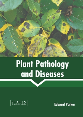 Plant Pathology and Diseases - Parker, Edward (Editor)