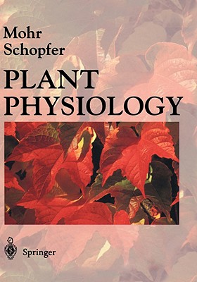 Plant Physiology - Mohr, Hans (Editor), and Lawlor, G (Translated by), and Schopfer, Peter (Editor)