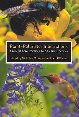 Plant-Pollinator Interactions: From Specialization to Generalization - Waser, Nickolas M (Editor), and Ollerton, Jeff (Editor)