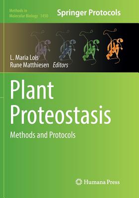 Plant Proteostasis: Methods and Protocols - Lois, L Maria (Editor), and Matthiesen, Rune (Editor)