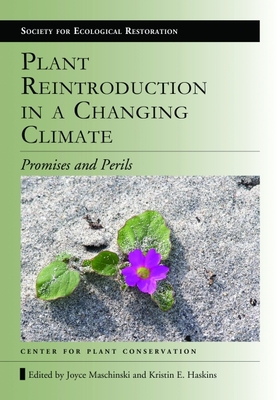 Plant Reintroduction in a Changing Climate: Promises and Perils - Maschinski, Joyce, and Haskins, Kristin E.