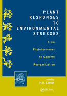 Plant Responses to Environmental Stresses: From Phytohormones to Genome Reorganization: From Phytohormones to Genome Reorganization