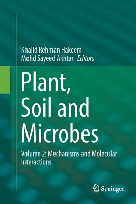 Plant, Soil and Microbes: Volume 2: Mechanisms and Molecular Interactions - Hakeem, Khalid Rehman (Editor), and Akhtar, Mohd Sayeed (Editor)