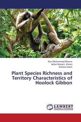 Plant Species Richness and Territory Characteristics of Hoolock Gibbon - Masum Kazi Mohammad, and Kanan Akbar Hossain, and Islam Sharmin