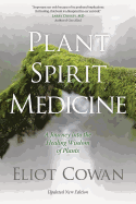 Plant Spirit Medicine: A Journey Into the Healing Wisdom of Plants