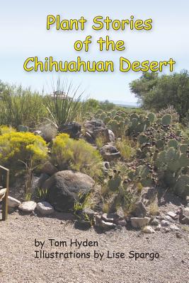 Plant Stories of the Chihuahuan Desert - Hyden, Tom