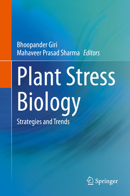 Plant Stress Biology: Strategies and Trends - Giri, Bhoopander (Editor), and Sharma, Mahaveer Prasad (Editor)