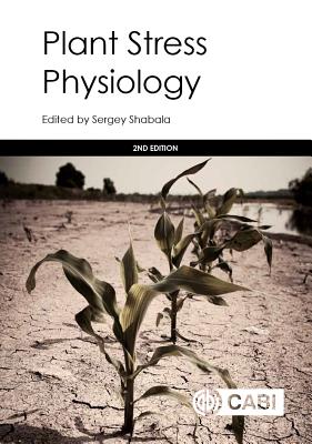 Plant Stress Physiology - Shabala, Sergey (Editor), and Manavalan, Lakshmi Praba (Contributions by), and Nguyen, Henry (Contributions by)