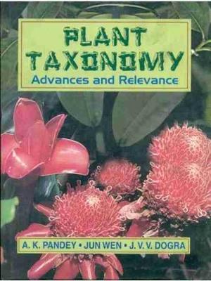 Plant Taxonomy: Advances and Relevance - Pandey, A.K., and Wen, Jun