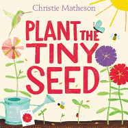 Plant the Tiny Seed: A Springtime Book for Kids