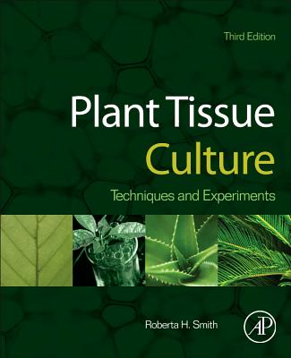 Plant Tissue Culture: Techniques and Experiments - Smith, Roberta H