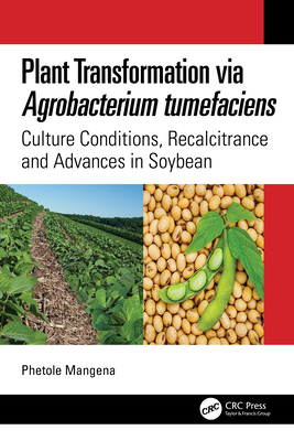 Plant Transformation Via Agrobacterium Tumefaciens: Culture Conditions, Recalcitrance and Advances in Soybean - Mangena, Phetole