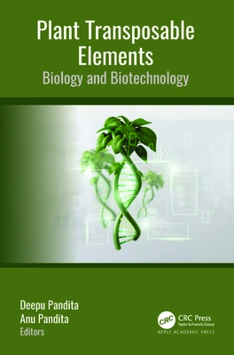 Plant Transposable Elements: Biology and Biotechnology - Pandita, Deepu (Editor), and Pandita, Anu (Editor)