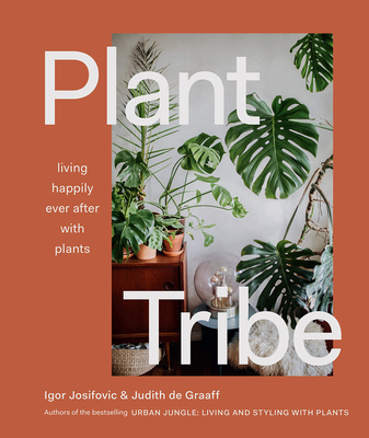 Plant Tribe: Living Happily Ever After with Plants - Josifovic, Igor, and De Graaff, Judith
