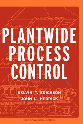 Plant-Wide Process Control - Erickson, Kelvin T., and Hedrick, John L.