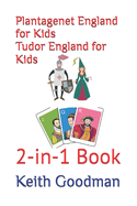 Plantagenet England for Kids Tudor England for Kids: 2-in-1 Book