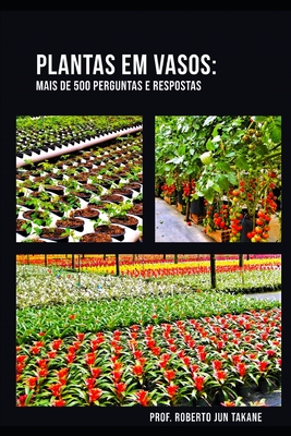 Plantas Em Vaso: Mais de 500 Perguntas E Respostas - Takane, Roberto Jun