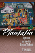 Plantatia: High-Toned and Low-Down Stories of the South