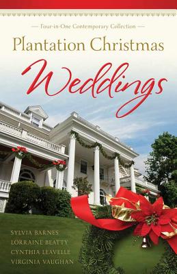 Plantation Christmas Weddings: Four-In-One Collection - Barnes, Sylvia, and Beatty, Lorraine, and Leavelle, Cynthia