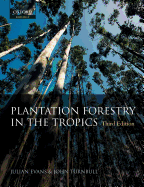 Plantation Forestry in the Tropics: The Role, Silviculture, and Use of Planted Forests for Industrial, Social, Environmental, and Agroforestry Purposes