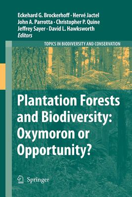 Plantation Forests and Biodiversity: Oxymoron or Opportunity? - Brockerhoff, Eckehard G (Editor), and Jactel, Herv (Editor), and Parrotta, John A (Editor)